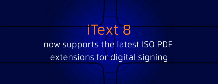 iText 8 supports latest PDF digital signing extensions